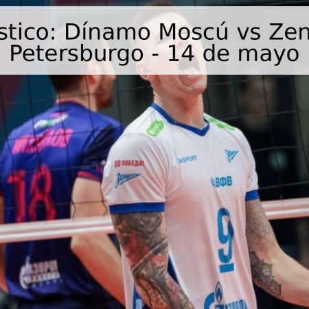 Pronóstico: Dínamo Moscú vs Zenit San Petersburgo – 14 de mayo