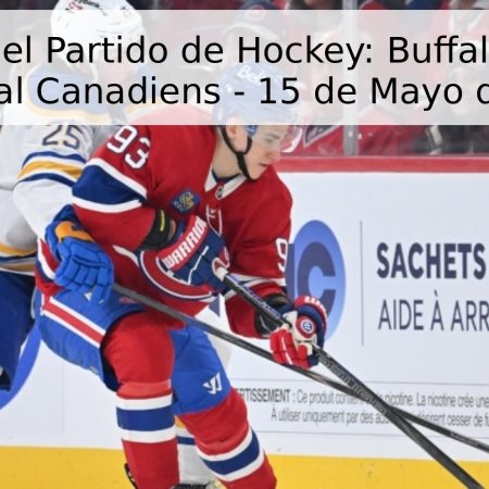 Pronóstico del Partido de Hockey: Buffalo Sabres vs. Montreal Canadiens – 15 de Mayo de 2026