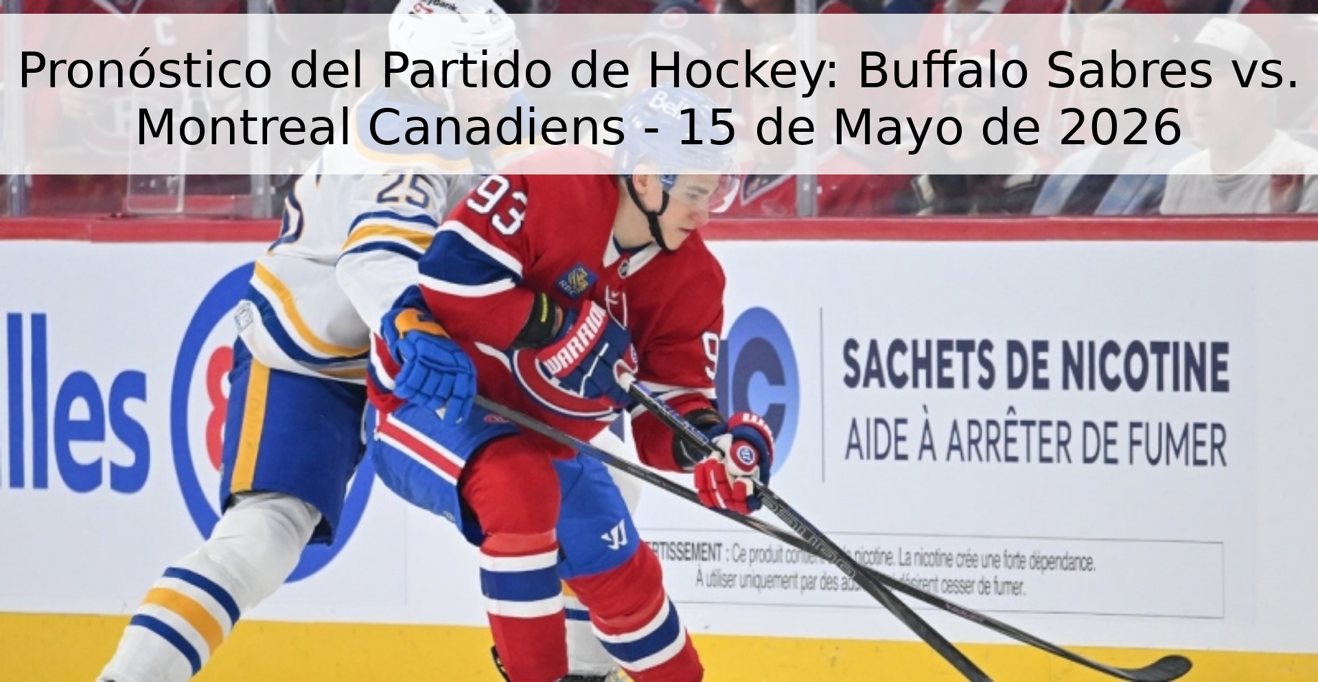 Pronóstico del Partido de Hockey: Buffalo Sabres vs. Montreal Canadiens - 15 de Mayo de 2026 Pronóstico del Partido de Hockey: Buffalo Sabres vs. Montreal Canadiens - 15 de Mayo de 2026