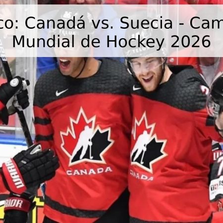 Pronóstico: Canadá vs. Suecia – Campeonato Mundial de Hockey 2026