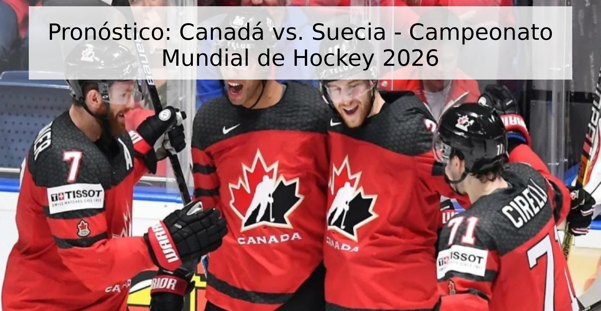 Pronóstico: Canadá vs. Suecia - Campeonato Mundial de Hockey 2026 Pronóstico: Canadá vs. Suecia - Campeonato Mundial de Hockey 2026