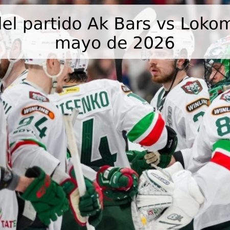 Pronóstico del partido Ak Bars vs Lokomotiv – 15 de mayo de 2026