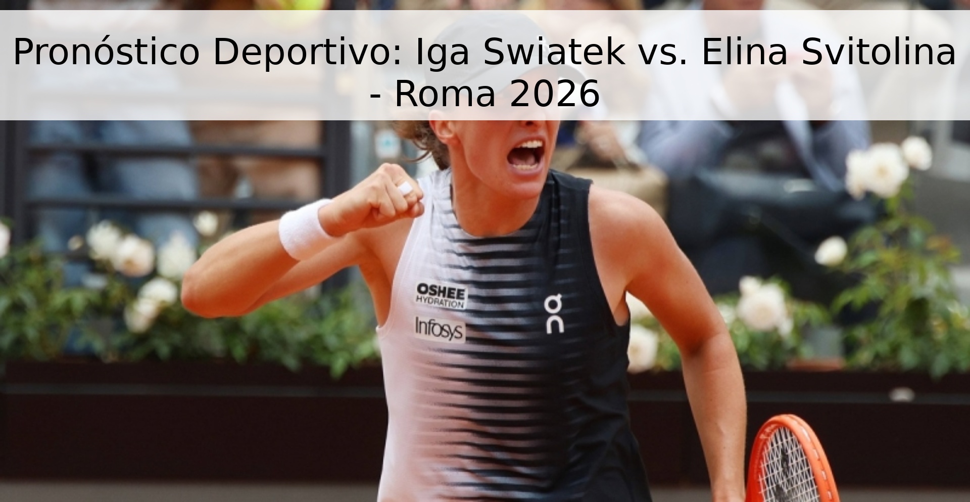 Pronóstico Deportivo: Iga Swiatek vs. Elina Svitolina - Roma 2026 Pronóstico Deportivo: Iga Swiatek vs. Elina Svitolina - Roma 2026