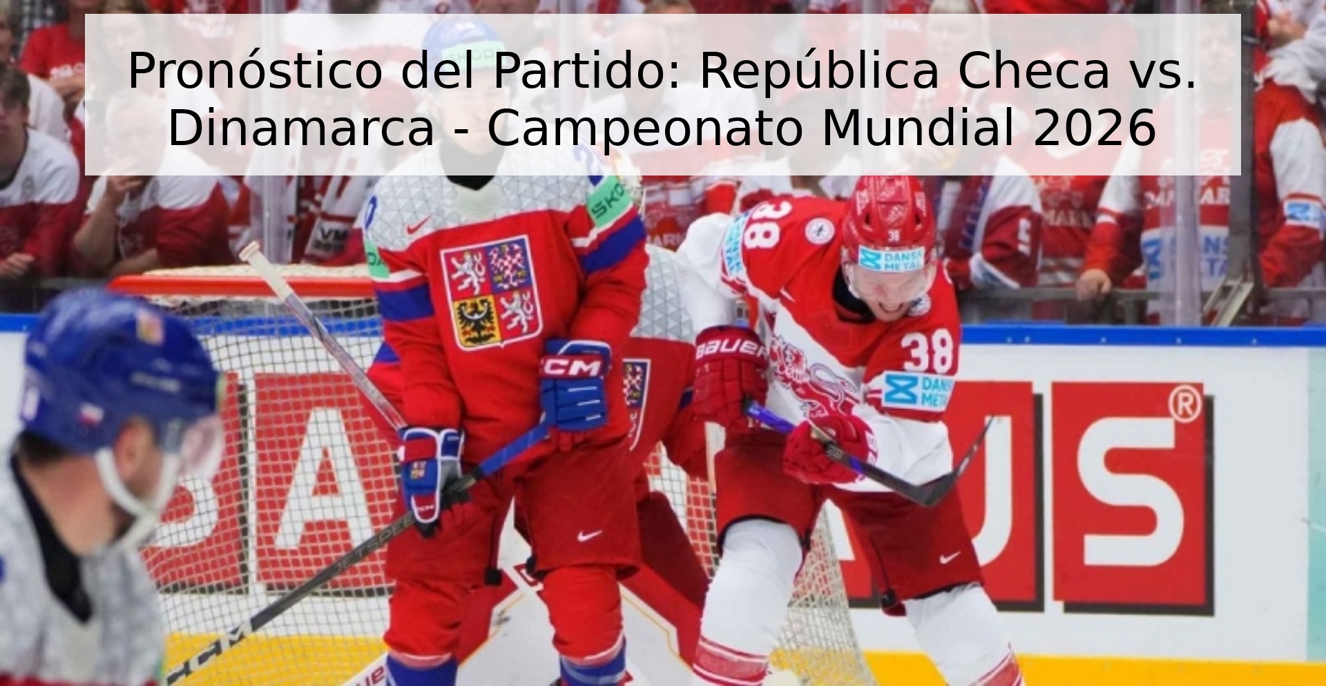 Pronóstico del Partido: República Checa vs. Dinamarca - Campeonato Mundial 2026