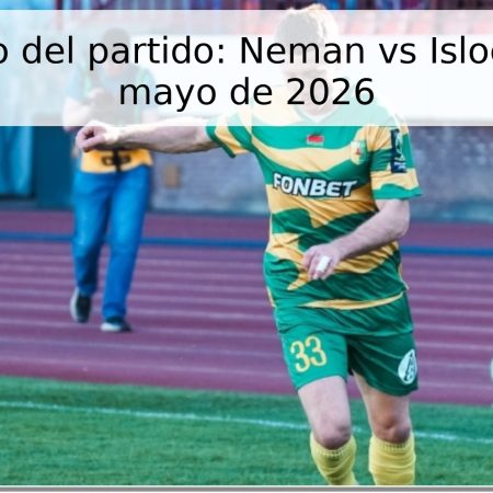 Pronóstico del partido: Neman vs Isloch – 15 de mayo de 2026
