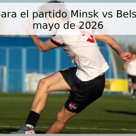 Pronóstico para el partido Minsk vs Belshina – 15 de mayo de 2026