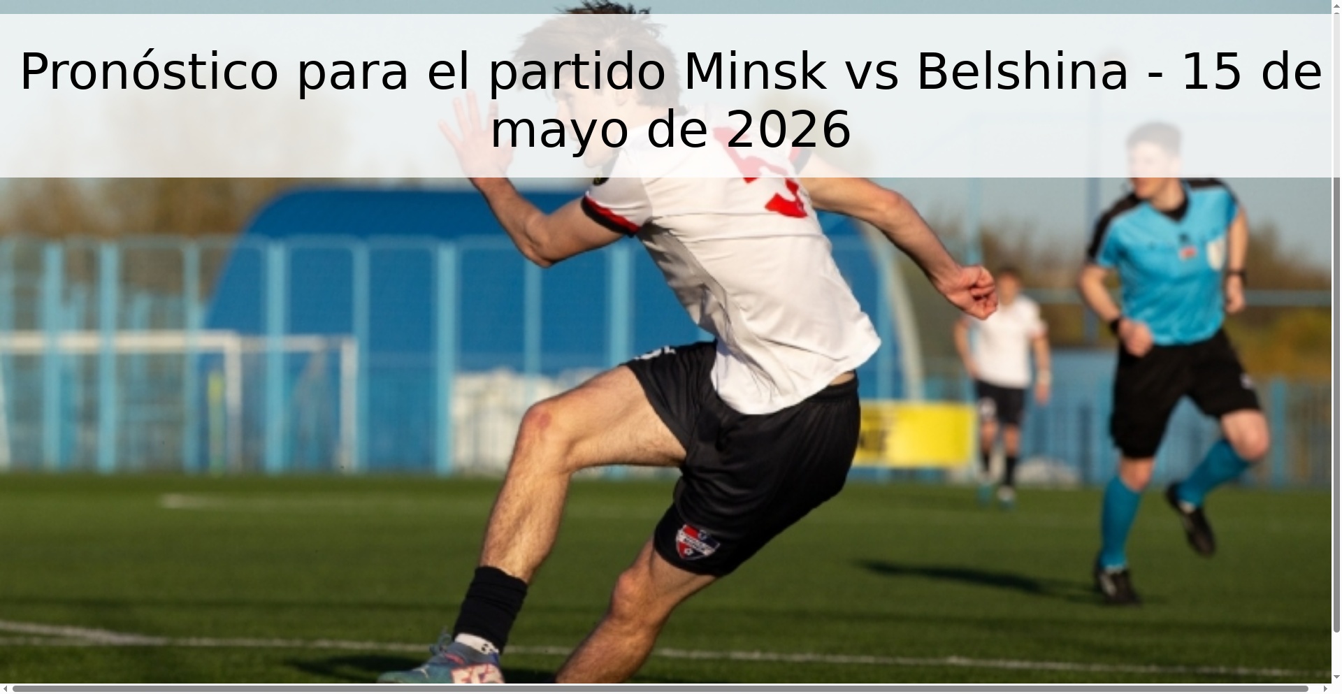 Pronóstico para el partido Minsk vs Belshina - 15 de mayo de 2026