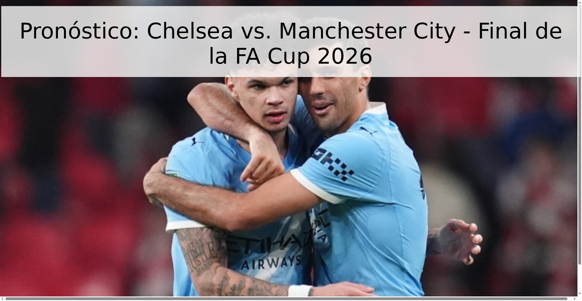 Pronóstico: Chelsea vs. Manchester City - Final de la FA Cup 2026