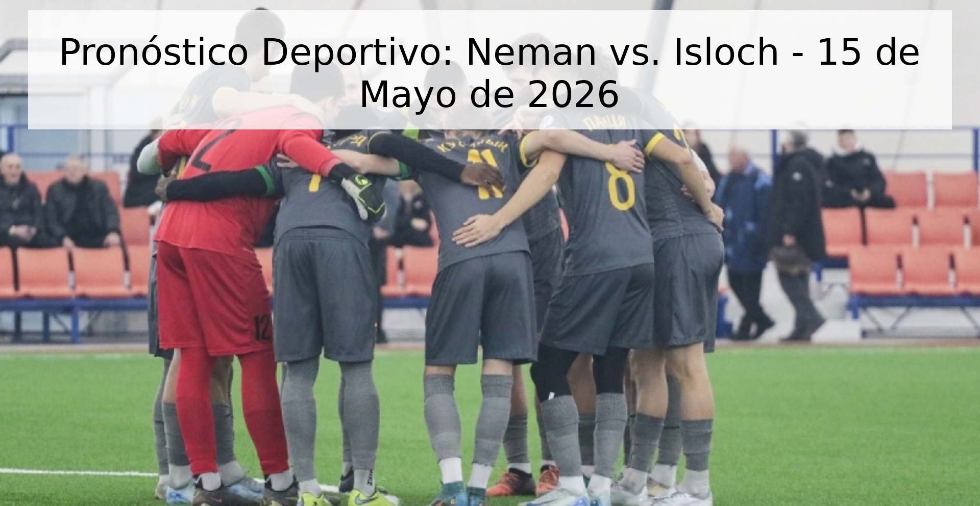Pronóstico Deportivo: Neman vs. Isloch - 15 de Mayo de 2026