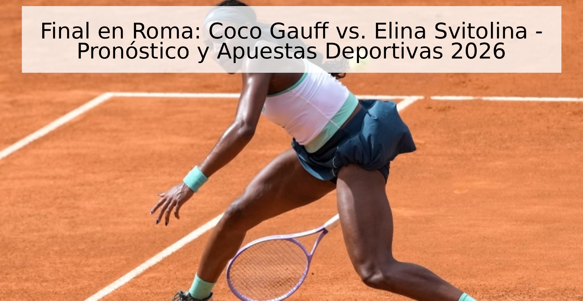 Final en Roma: Coco Gauff vs. Elina Svitolina - Pronóstico y Apuestas Deportivas 2026