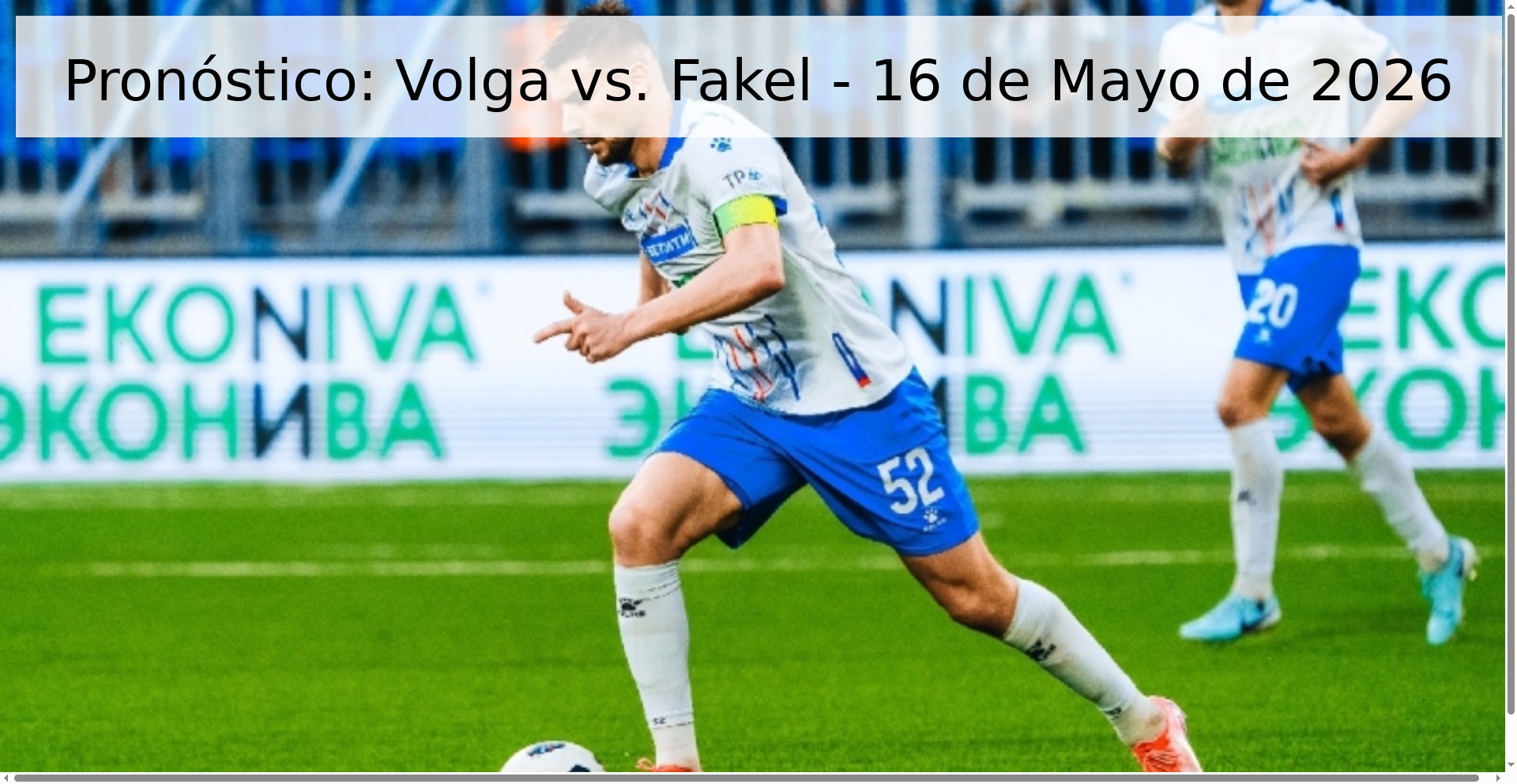 Pronóstico: Volga vs. Fakel - 16 de Mayo de 2026