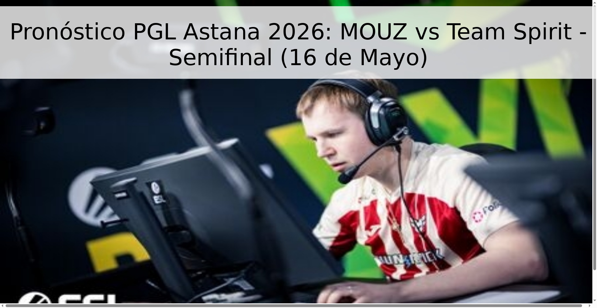 Pronóstico PGL Astana 2026: MOUZ vs Team Spirit - Semifinal (16 de Mayo)