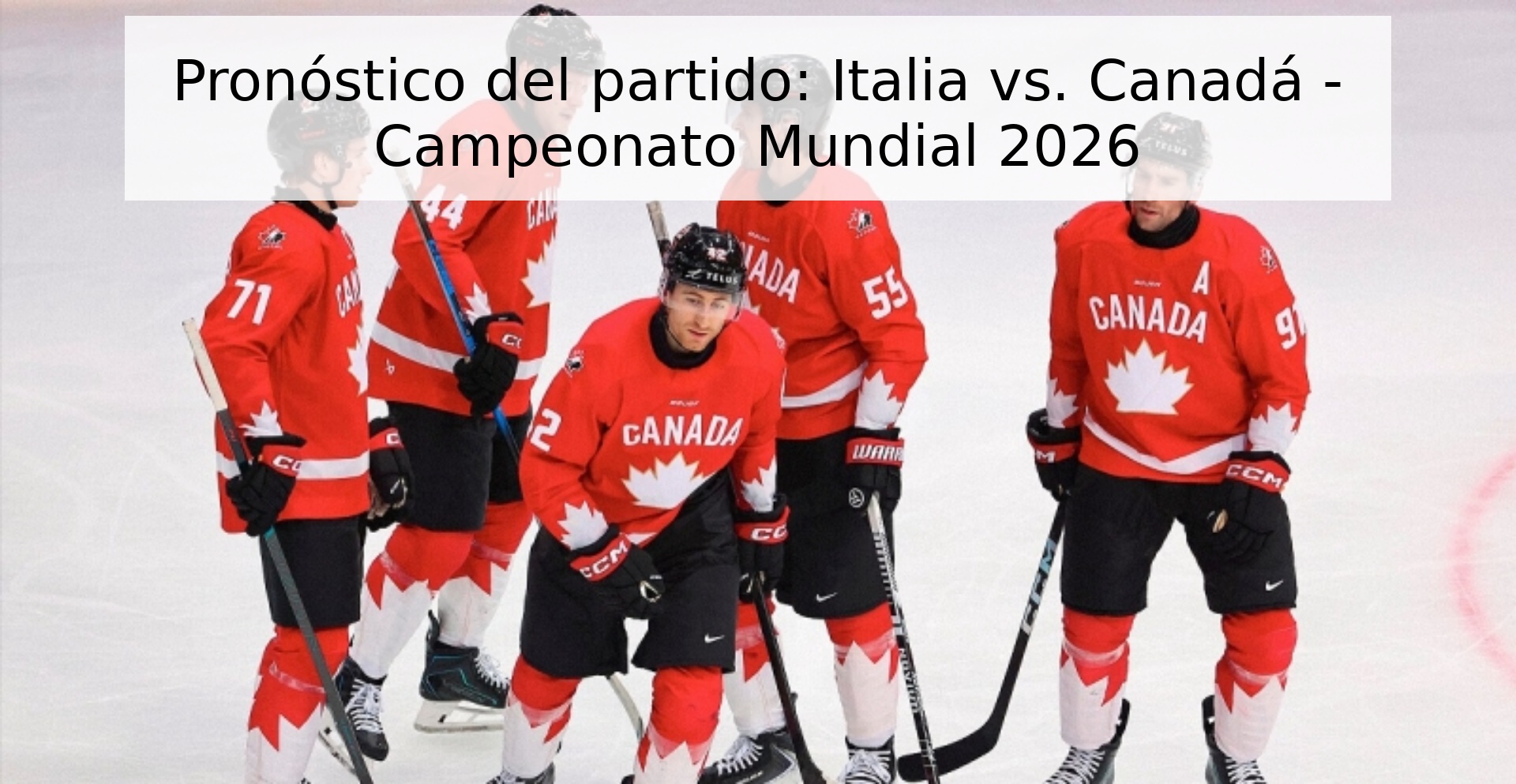 Pronóstico del partido: Italia vs. Canadá - Campeonato Mundial 2026