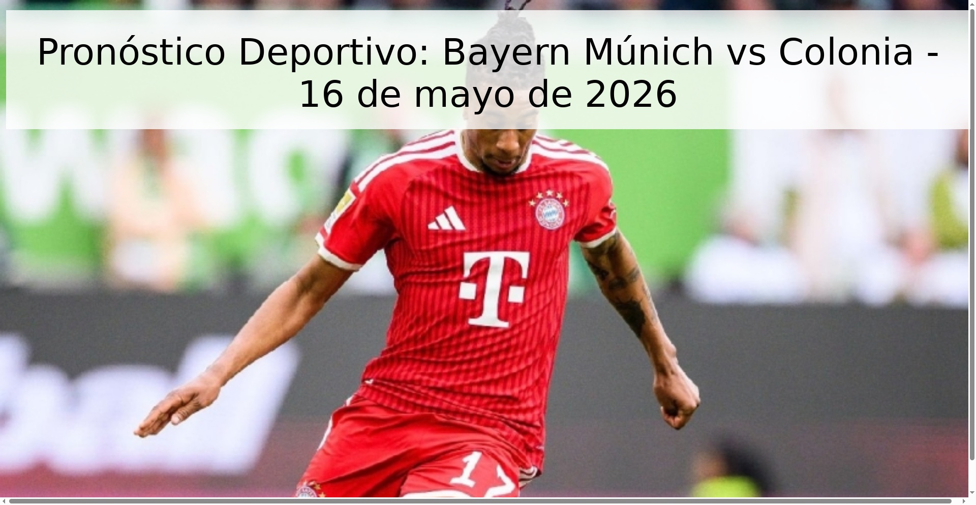 Pronóstico Deportivo: Bayern Múnich vs Colonia - 16 de mayo de 2026
