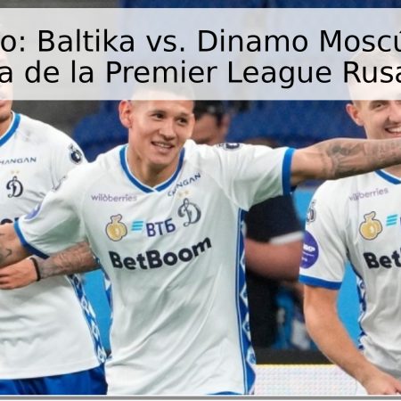 Pronóstico: Baltika vs. Dinamo Moscú – Última Jornada de la Premier League Rusa 2026