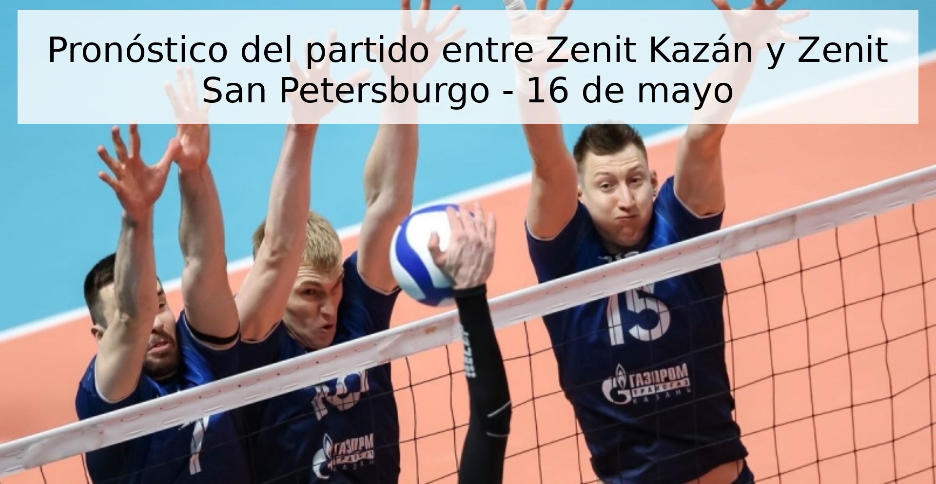 Pronóstico del partido entre Zenit Kazán y Zenit San Petersburgo - 16 de mayo