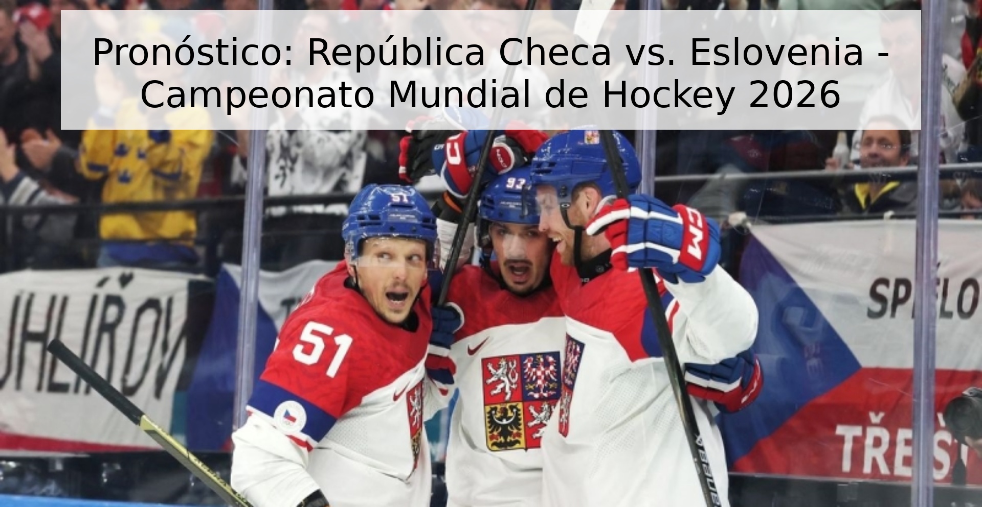 Pronóstico: República Checa vs. Eslovenia - Campeonato Mundial de Hockey 2026