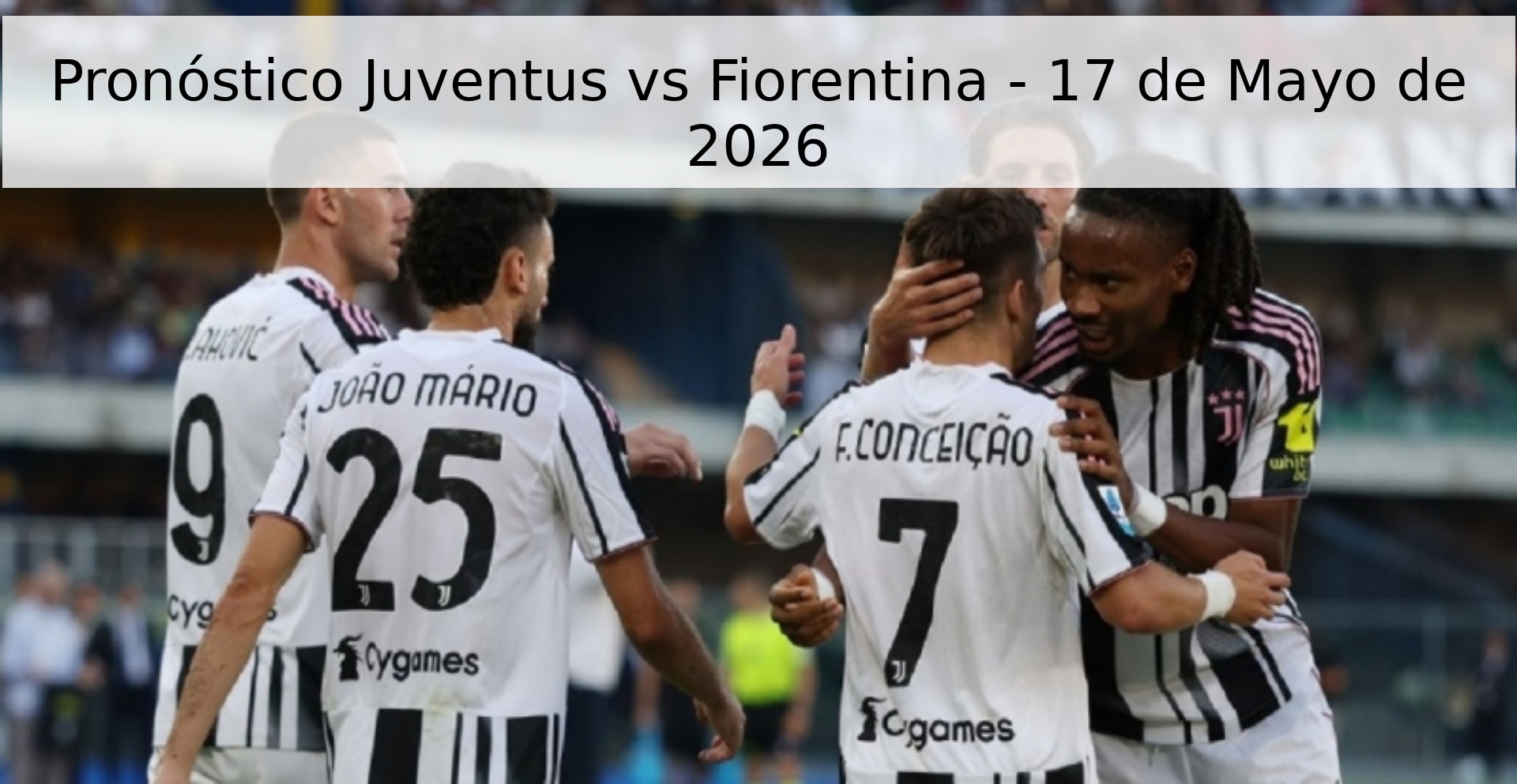 Pronóstico Juventus vs Fiorentina - 17 de Mayo de 2026