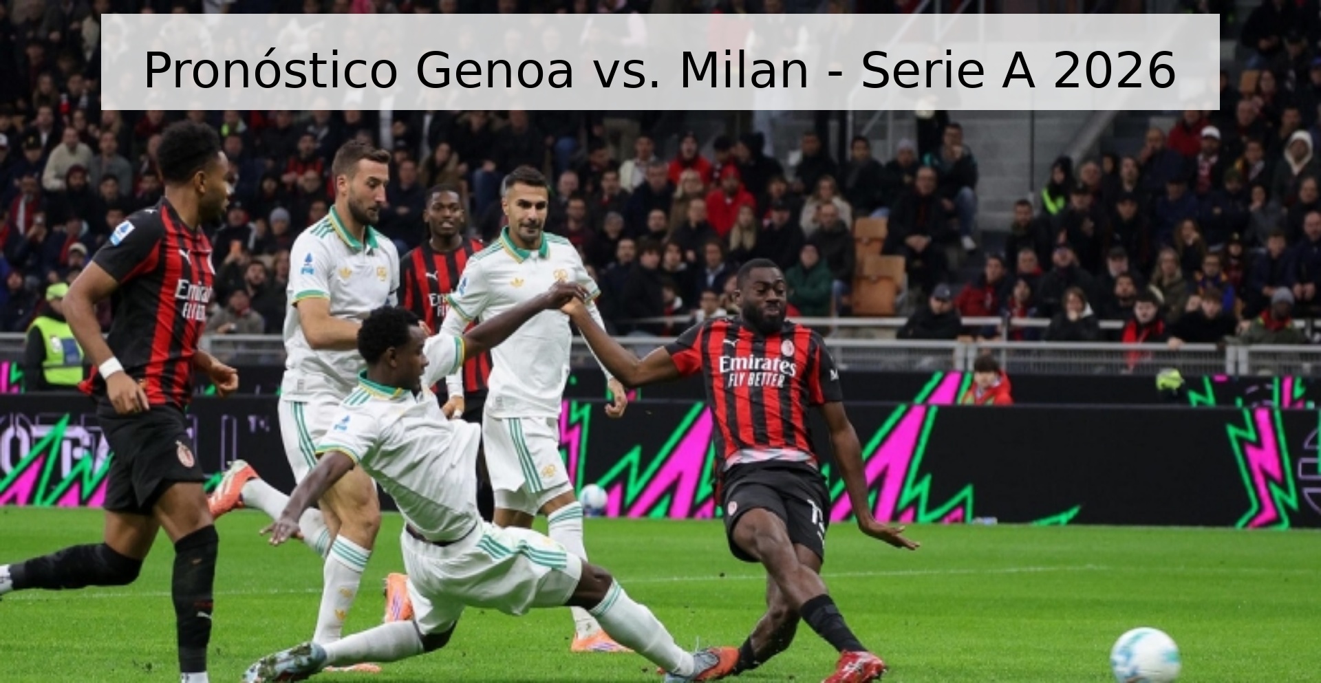 Pronóstico Genoa vs. Milan - Serie A 2026 Pronóstico Genoa vs. Milan - Serie A 2026