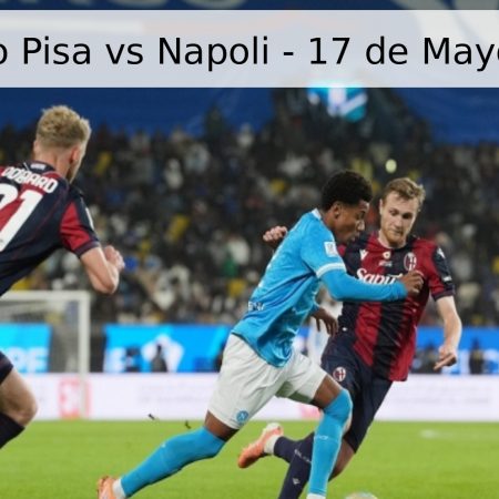 Pronóstico Pisa vs Napoli – 17 de Mayo de 2026