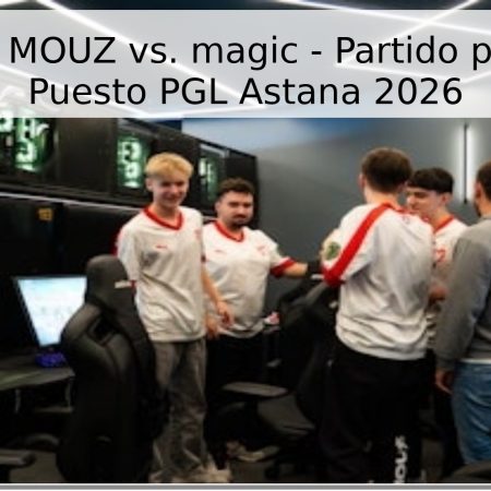 Pronóstico: MOUZ vs. magic – Partido por el Tercer Puesto PGL Astana 2026