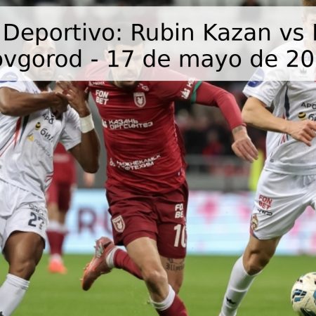 Pronóstico Deportivo: Rubin Kazan vs Pari Nizhny Novgorod – 17 de mayo de 2026
