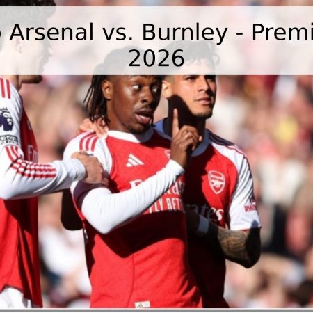 Pronóstico Arsenal vs. Burnley – Premier League 2026