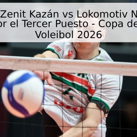 Pronóstico: Zenit Kazán vs Lokomotiv Novosibirsk – Partido por el Tercer Puesto – Copa de Rusia de Voleibol 2026