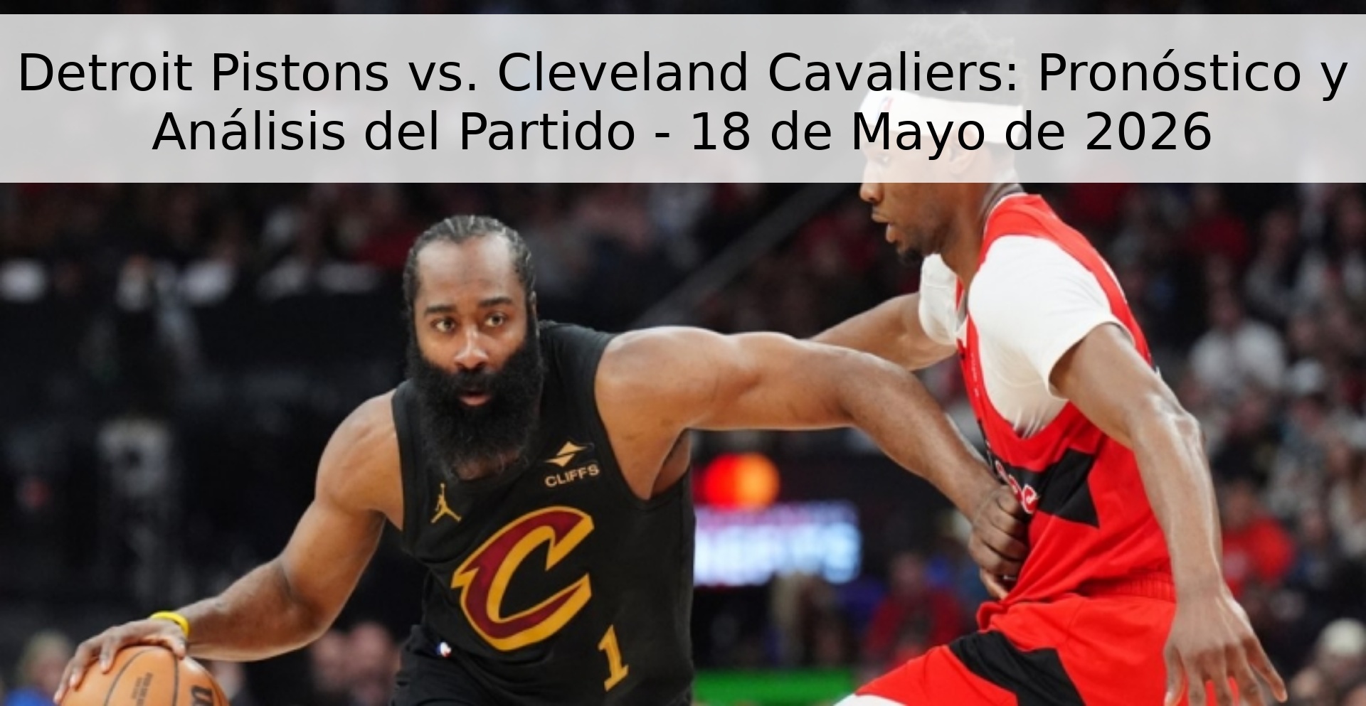 Detroit Pistons vs. Cleveland Cavaliers: Pronóstico y Análisis del Partido - 18 de Mayo de 2026