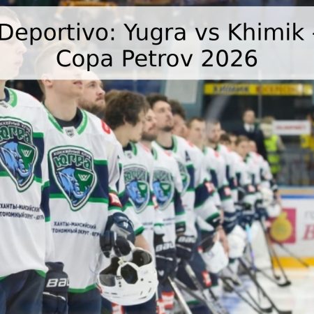 Pronóstico Deportivo: Yugra vs Khimik – Final de la Copa Petrov 2026