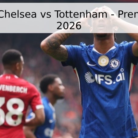 Pronóstico Chelsea vs Tottenham – Premier League 2026