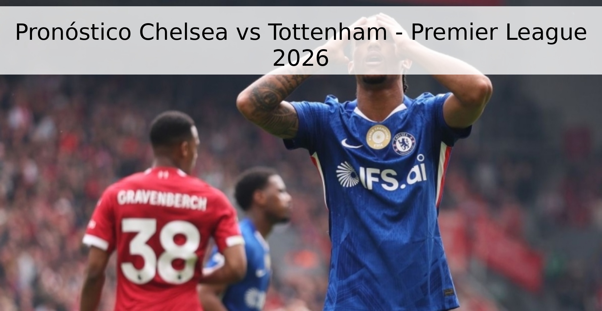 Pronóstico Chelsea vs Tottenham - Premier League 2026