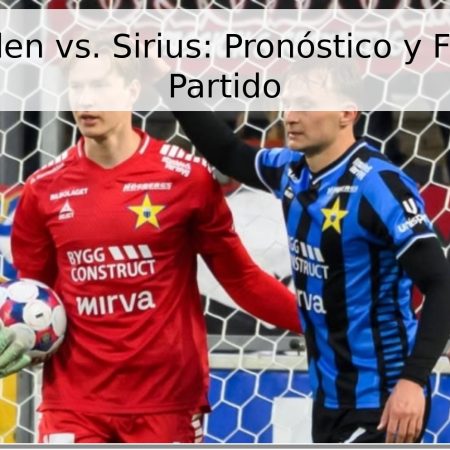 Djurgården vs. Sirius: Pronóstico y Fecha del Partido
