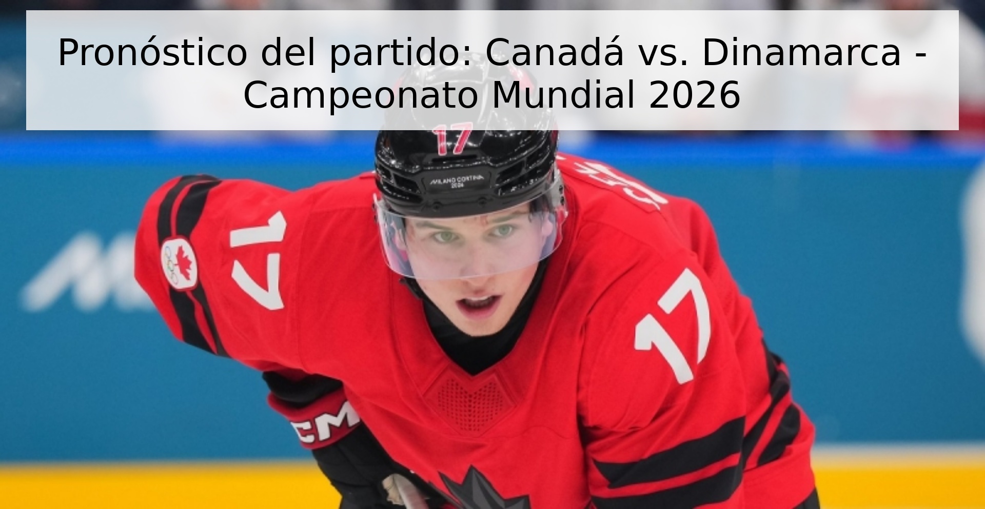 Pronóstico del partido: Canadá vs. Dinamarca - Campeonato Mundial 2026