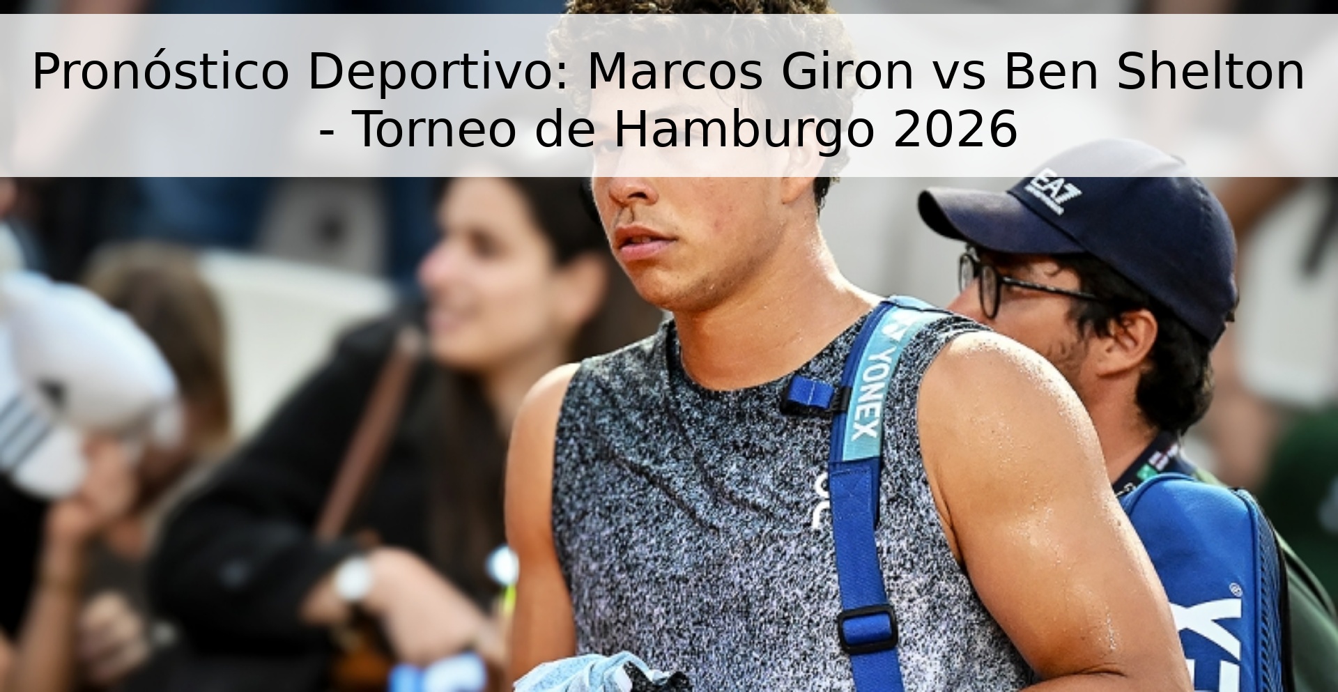 Pronóstico Deportivo: Marcos Giron vs Ben Shelton - Torneo de Hamburgo 2026