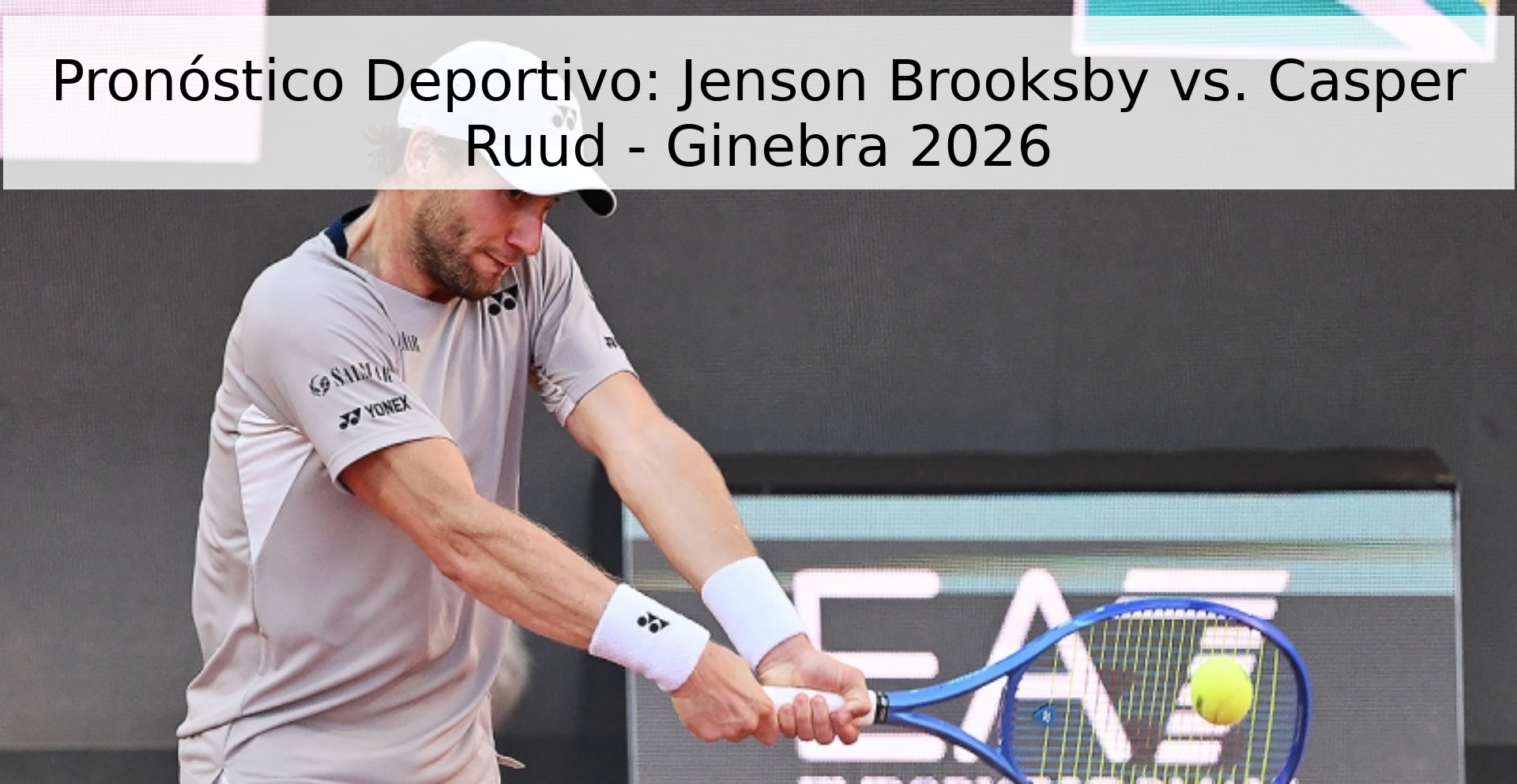Pronóstico Deportivo: Jenson Brooksby vs. Casper Ruud - Ginebra 2026