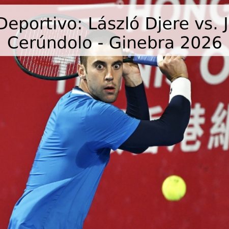 Pronóstico Deportivo: László Djere vs. Juan Manuel Cerúndolo – Ginebra 2026