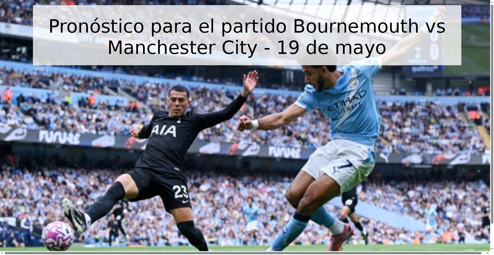 Pronóstico para el partido Bournemouth vs Manchester City - 19 de mayo Pronóstico para el partido Bournemouth vs Manchester City - 19 de mayo