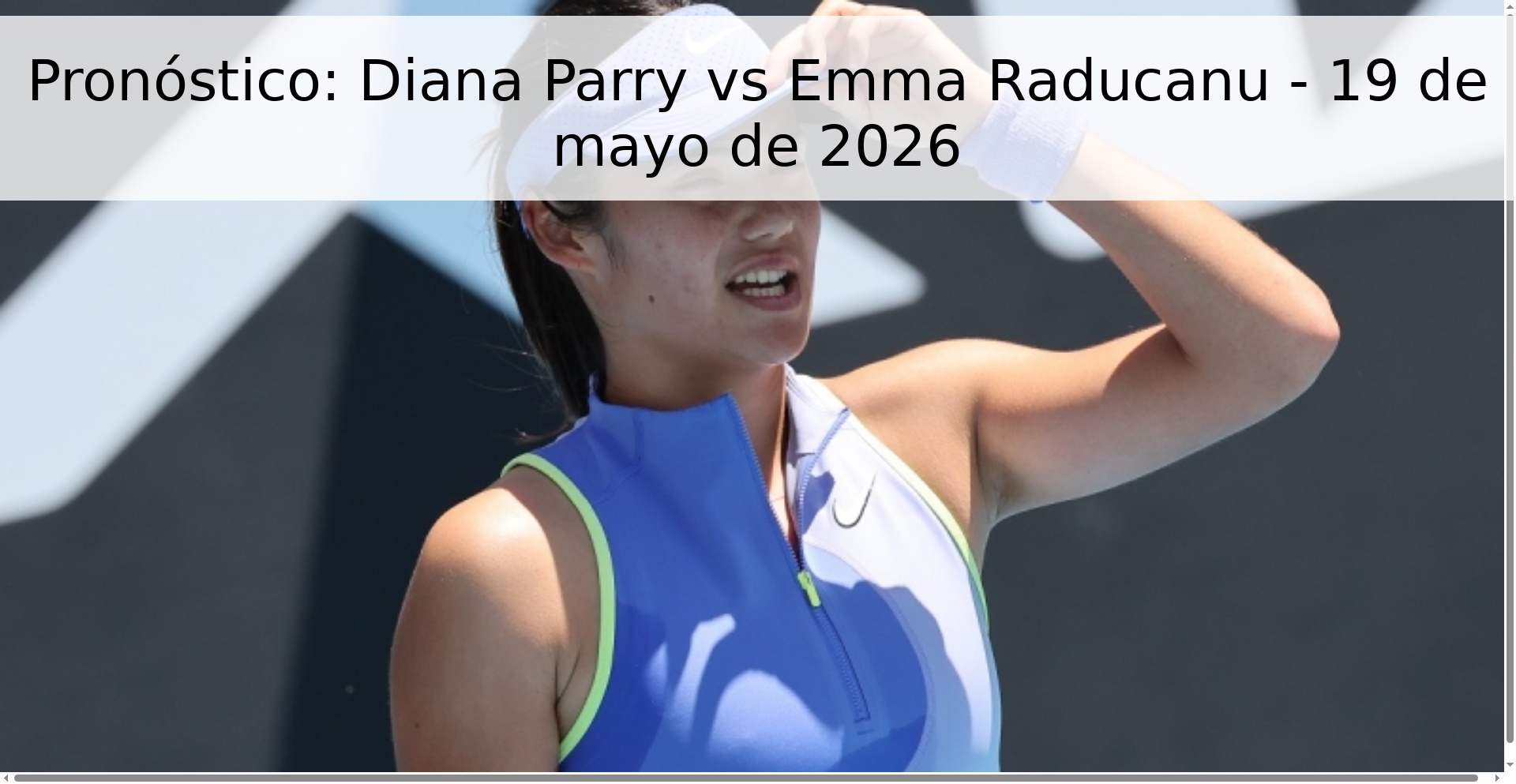 Pronóstico: Diana Parry vs Emma Raducanu - 19 de mayo de 2026