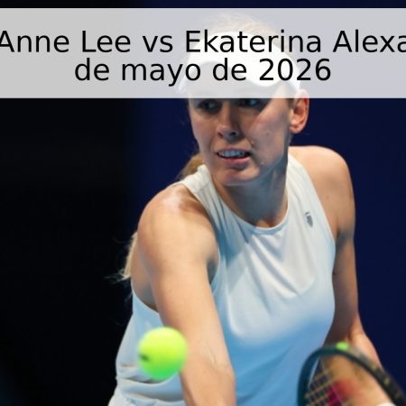 Pronóstico: Anne Lee vs Ekaterina Alexandrova – 19 de mayo de 2026