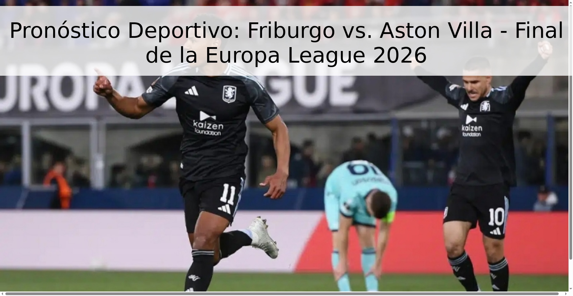 Pronóstico Deportivo: Friburgo vs. Aston Villa - Final de la Europa League 2026