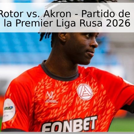 Pronóstico: Rotor vs. Akron – Partido de Promoción a la Premier Liga Rusa 2026
