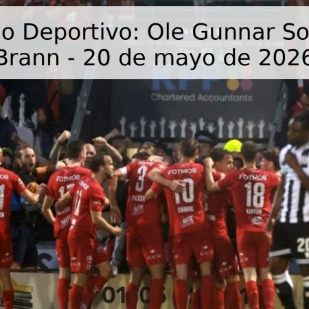 Pronóstico Deportivo: Ole Gunnar Solskjær vs Brann – 20 de mayo de 2026