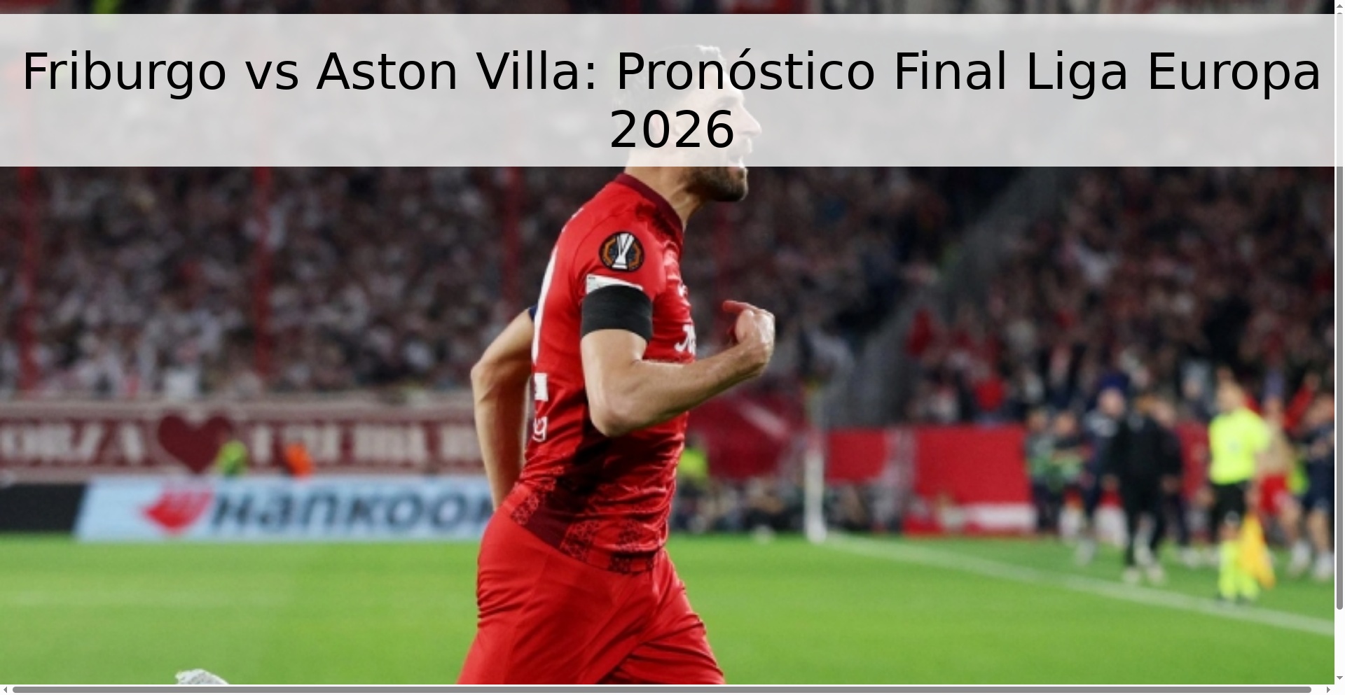 Friburgo vs Aston Villa: Pronóstico Final Liga Europa 2026