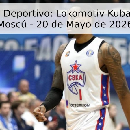 Pronóstico Deportivo: Lokomotiv Kuban vs CSKA Moscú – 20 de Mayo de 2026