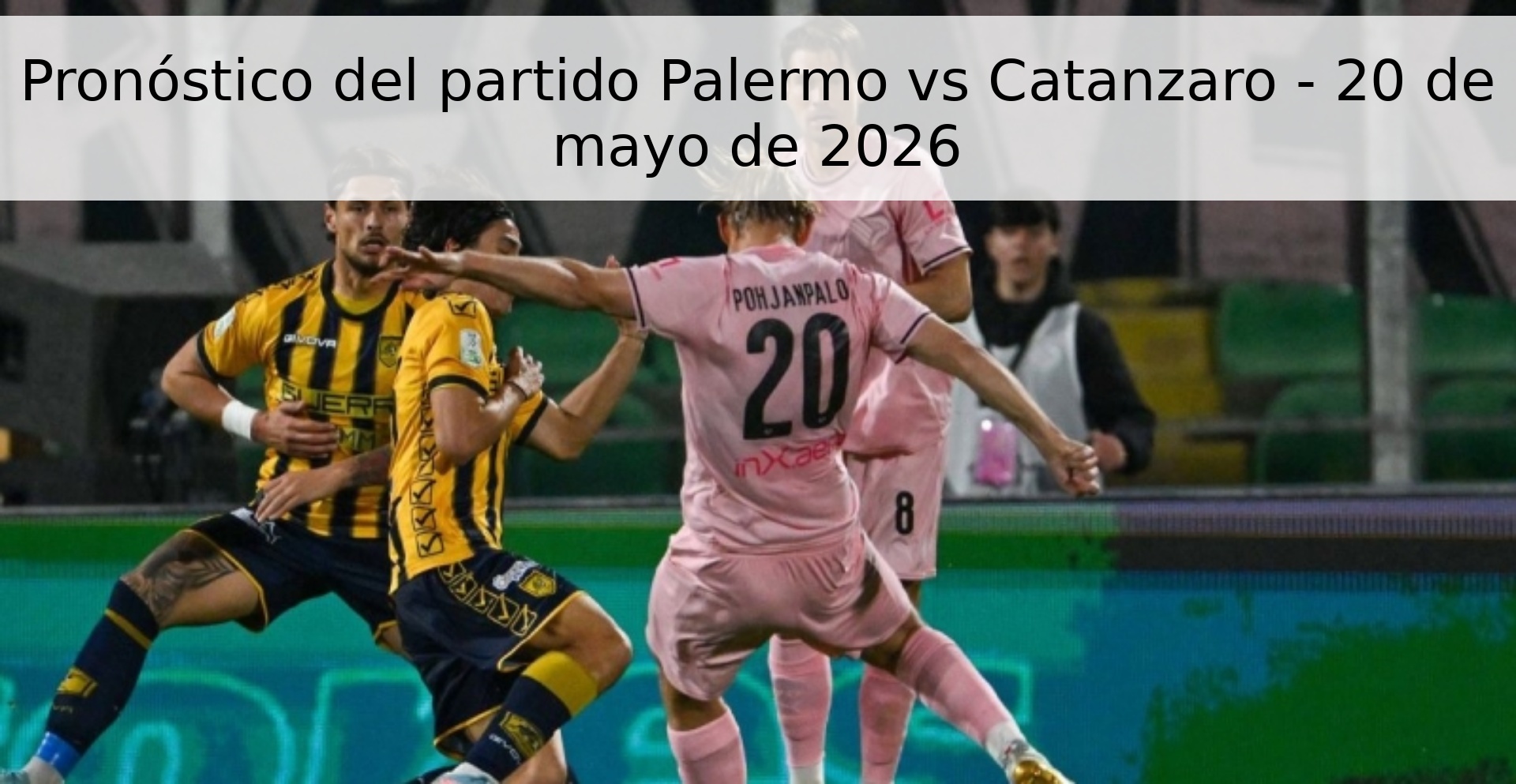 Pronóstico del partido Palermo vs Catanzaro - 20 de mayo de 2026