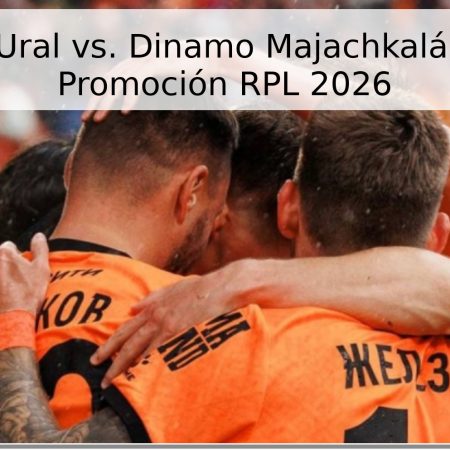 Pronóstico: Ural vs. Dinamo Majachkalá – Partido de Promoción RPL 2026