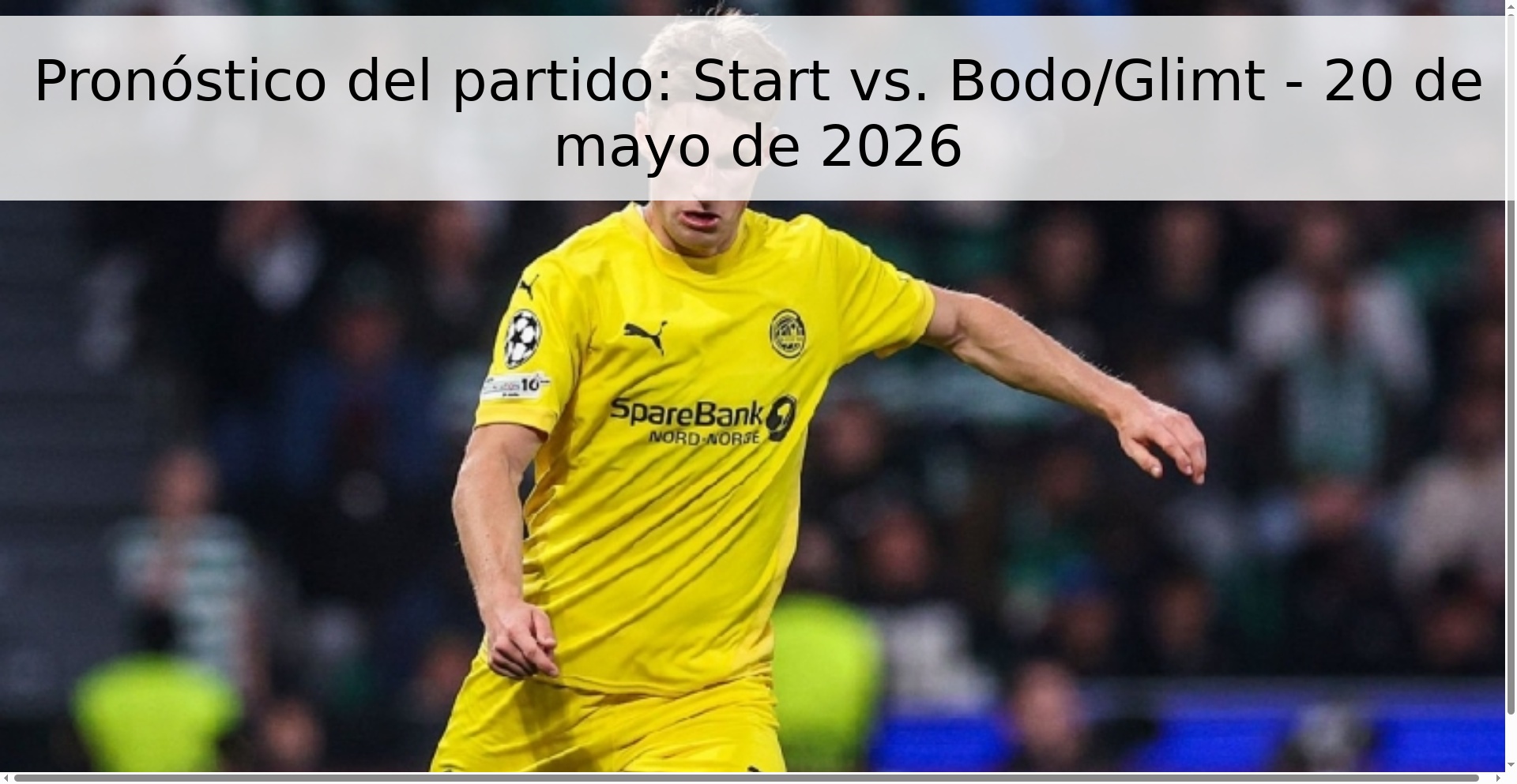 Pronóstico del partido: Start vs. Bodo/Glimt - 20 de mayo de 2026 Pronóstico del partido: Start vs. Bodo/Glimt - 20 de mayo de 2026
