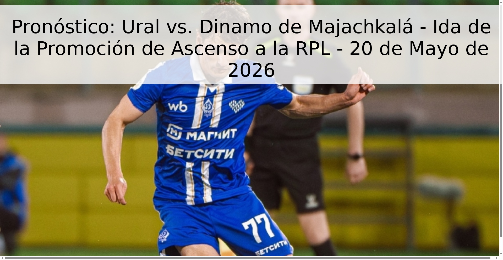 Pronóstico: Ural vs. Dinamo de Majachkalá - Ida de la Promoción de Ascenso a la RPL - 20 de Mayo de 2026