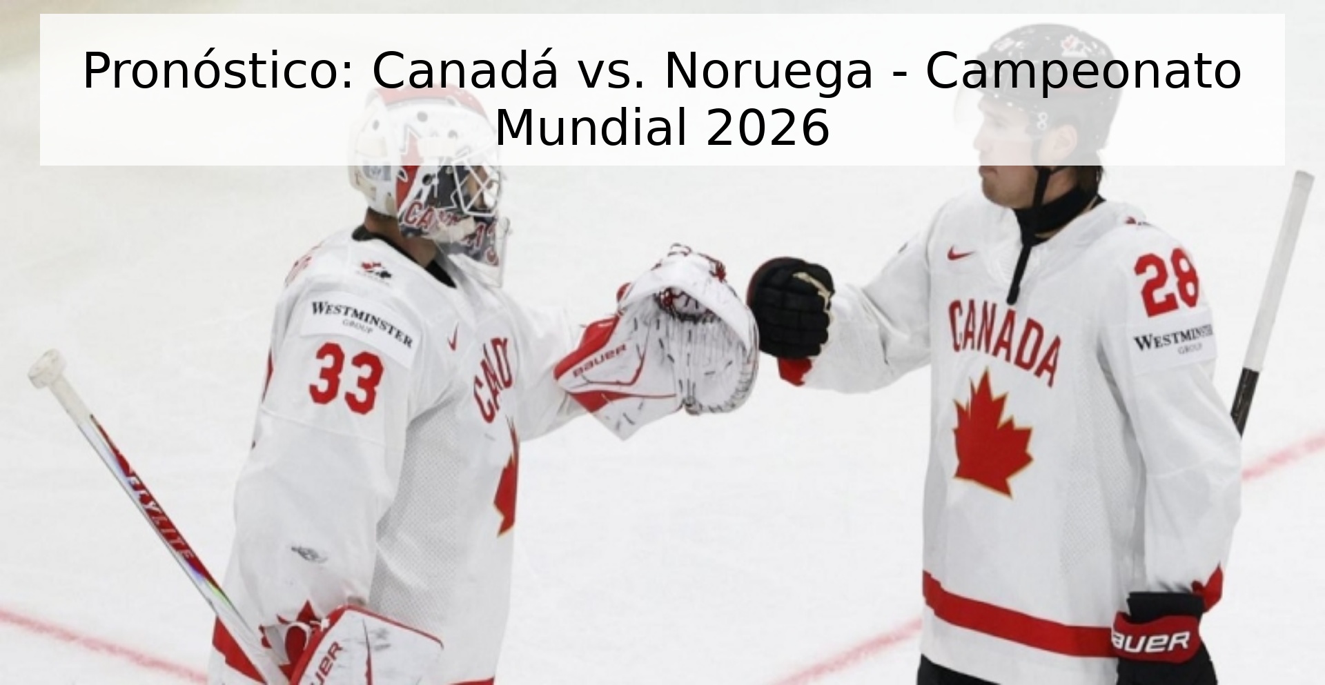 Pronóstico: Canadá vs. Noruega - Campeonato Mundial 2026